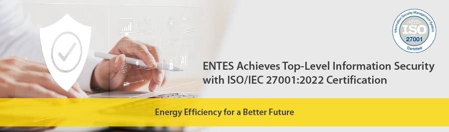 entes achieves top-level information security with iso/iec 27001:2022 certification