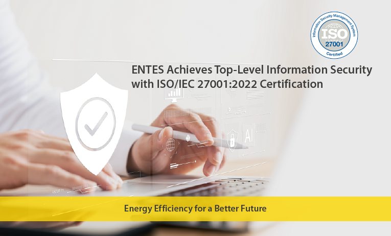 ENTES Achieves Top-Level Information Security with ISO/IEC 27001:2022 Certification